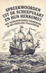 Spreekwoorden uit de scheepvaart en hun herkomst - Hoe zeemanswijsheid doordrong in ons dagelijks taalgebruik
