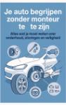 Je auto begrijpen zonder monteur te zijn - Alles wat je moet weten over onderhoud, storingen en veiligheid