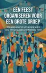 Een feest organiseren voor een grote groep - Van planning tot uitvoering: alles voor een geslaagd grootschalig feest