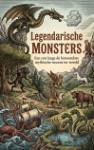Legendarische Monsters - Een reis langs de beroemdste mythische wezens ter wereld