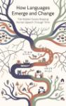 How Languages Emerge and Change - The Hidden Forces Shaping Human Speech Through Time