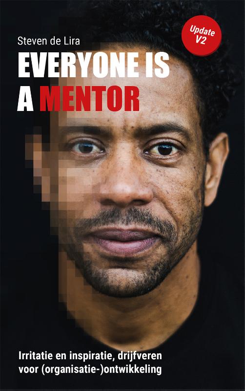 Everyone is a mentor - Irritatie en inspiratie, drijfveren voor (organisatie-)ontwikkeling