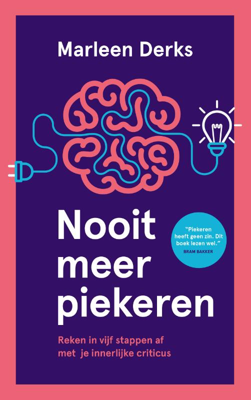 Nooit meer piekeren - Reken in vijf stappen af met je innerlijke criticus