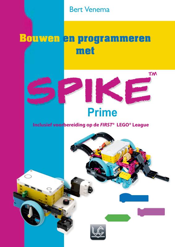 Bouwen en programmeren met SPIKE™ Prime - Inclusief voorbereiding op de FIRST® LEGO® League