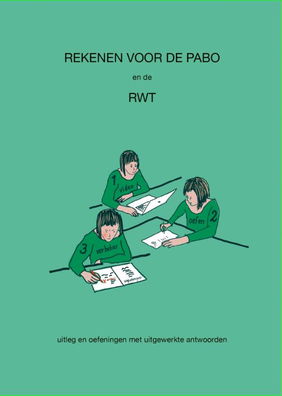 Rekenen voor de PABO en de RWT - uitleg en oefeningen met uitgewerkte antwoorden