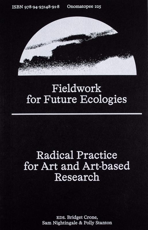 Fieldwork for Future Ecologies - Radical practice for art and art-based research