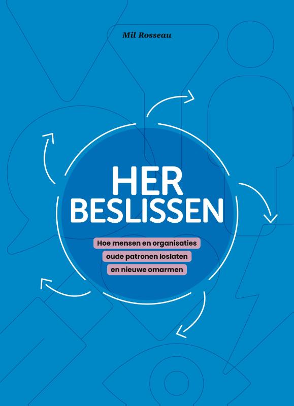 Herbeslissen - Hoe mensen en organisaties oude patronen loslaten en nieuwe omarmen