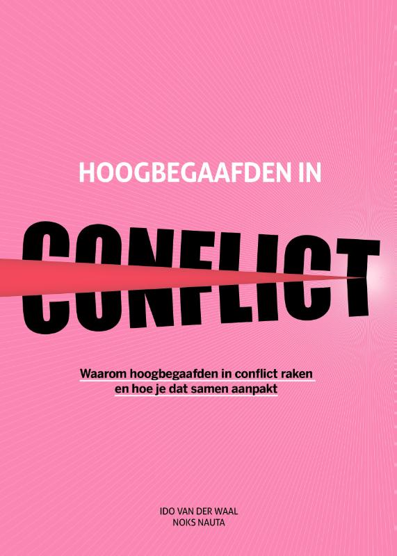 Hoogbegaafden in conflict - Waarom hoogbegaafden in conflict raken en hoe je dat samen aanpakt