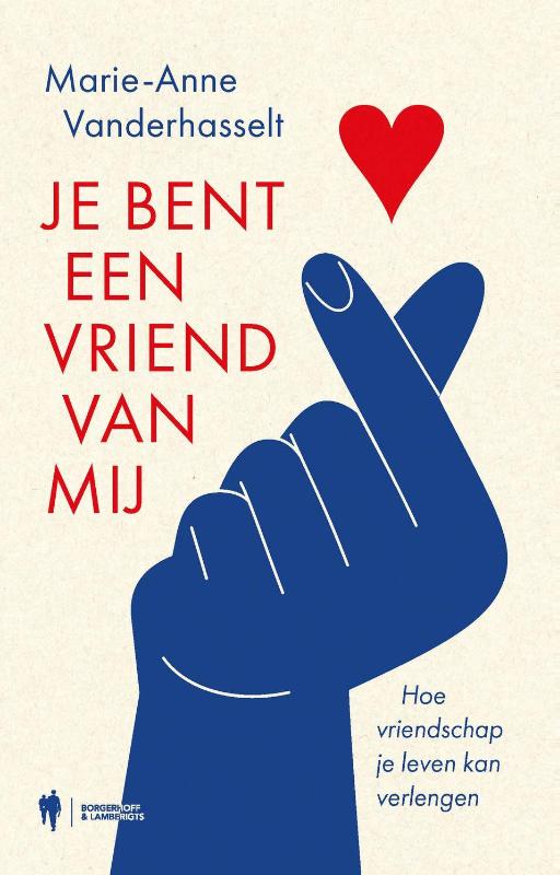 Je bent een vriend van mij - Hoe vriendschap je leven kan verlengen