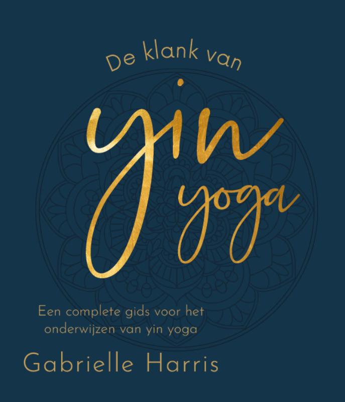 De klank van yin yoga - Een complete gids voor het onderwijzen van yin yoga