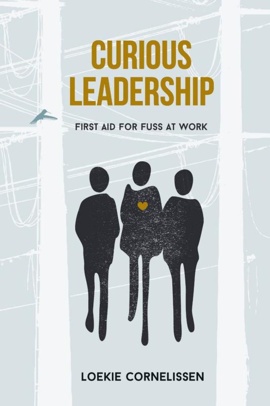 Curious Leadership - First Aid for Fuss at Work