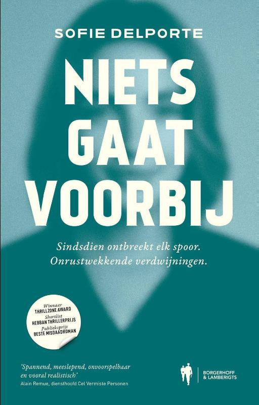 Niets gaat voorbij - Sindsdien ontbreekt elk spoor. Onrustwekkende verdwijningen.