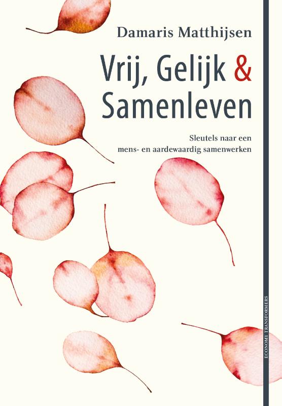 Vrij, gelijk & samenleven - Wegwijzer naar een mens- en aardewaardige samenleving