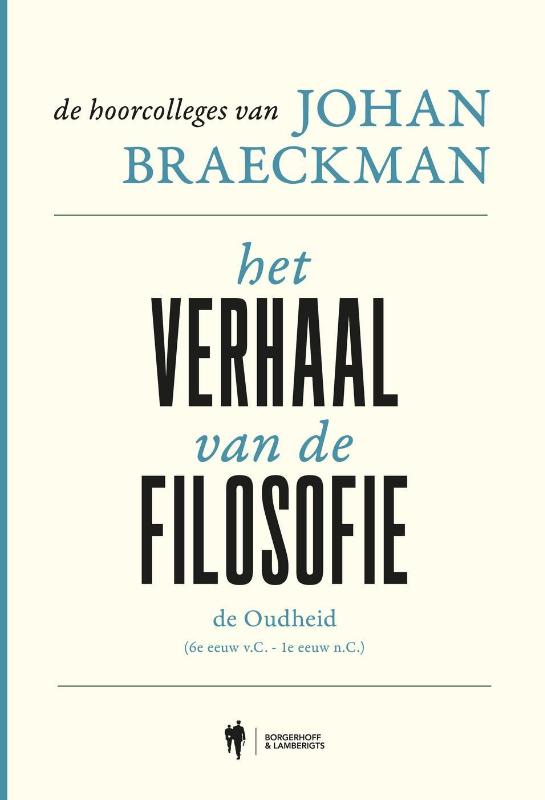Het verhaal van de filosofie: de Oudheid - De Hoorcolleges van Johan Braeckman