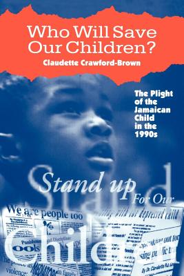 Who Will Save Our Children? - The Plight of the Jamaican Child in the Nineties