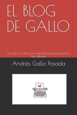 El Blog de Gallo: La vida no viene con manual, para eso tenemos las historias