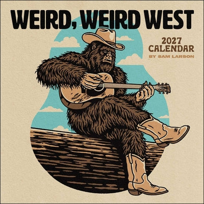 Sam Larson 2027 Wall Calendar - Weird, Weird West