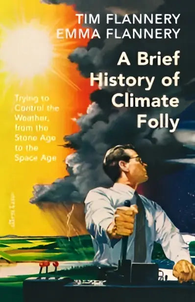De boekcover van a brief history of climate folly door tim flannery toont een man in wit met apocalyptische lucht