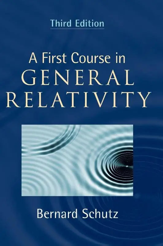 Third edition textbook a first course in general relativity with deep blue cover and gold lettering featuring concentric ripples image