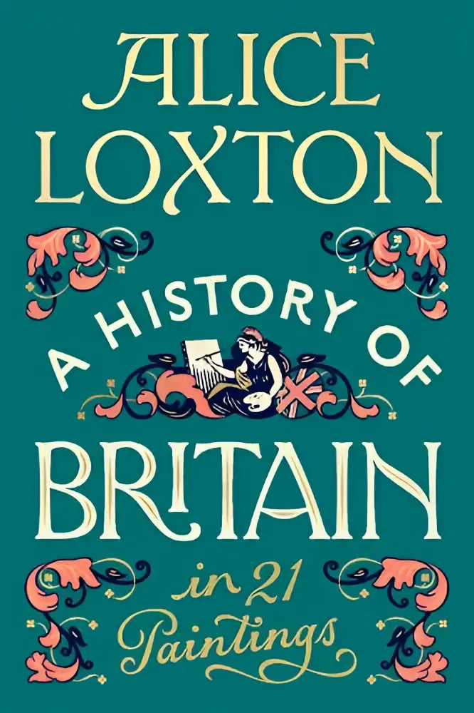 Teal boekomslag met goud en koraal sierlijke letters van alice loxton historische non-fictie over britse schilderijen