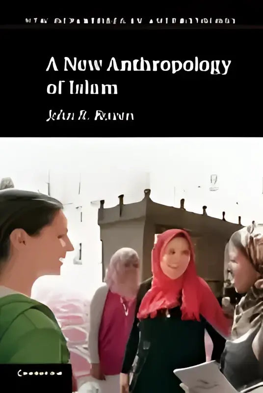 De boekcover toont een zwart achtergrond met witte tekst van a new anthropology of islam door John B