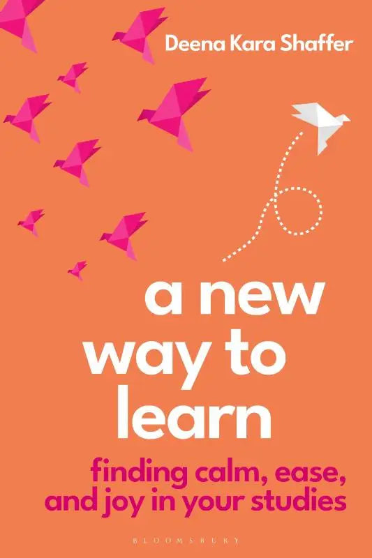 A New Way to Learn - Finding Calm, Ease, and Joy in Your Studies