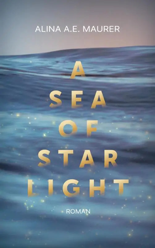 A Sea of Starlight - Take Me Back, Hold Me Close, Bring Me Home (3in1-Bundle)