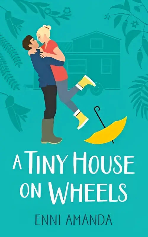 A vibrant turquoise book cover of a tiny house on wheels featuring an embracing couple and stylized foliage