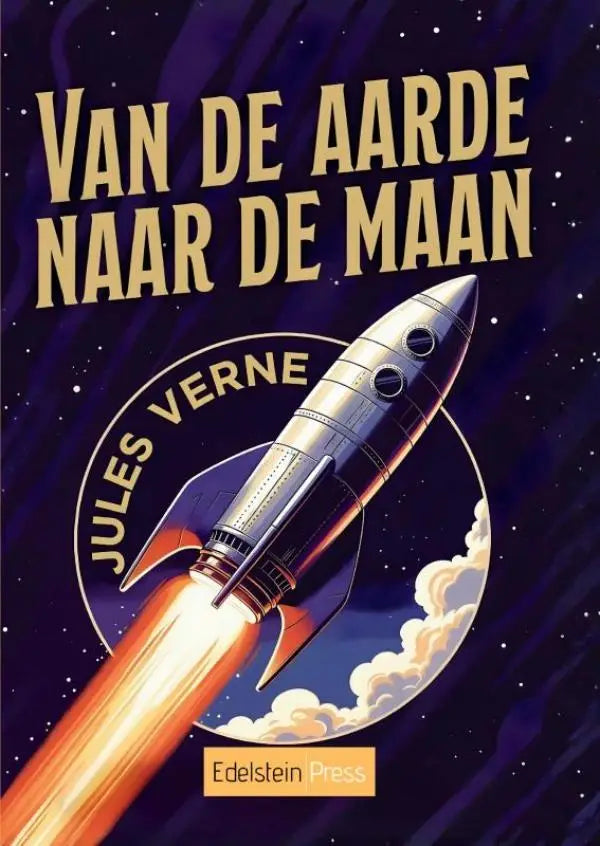 Van de aarde naar de maan - Een visionaire klassieker over wetenschap, avontuur en de eerste reis naar de maan