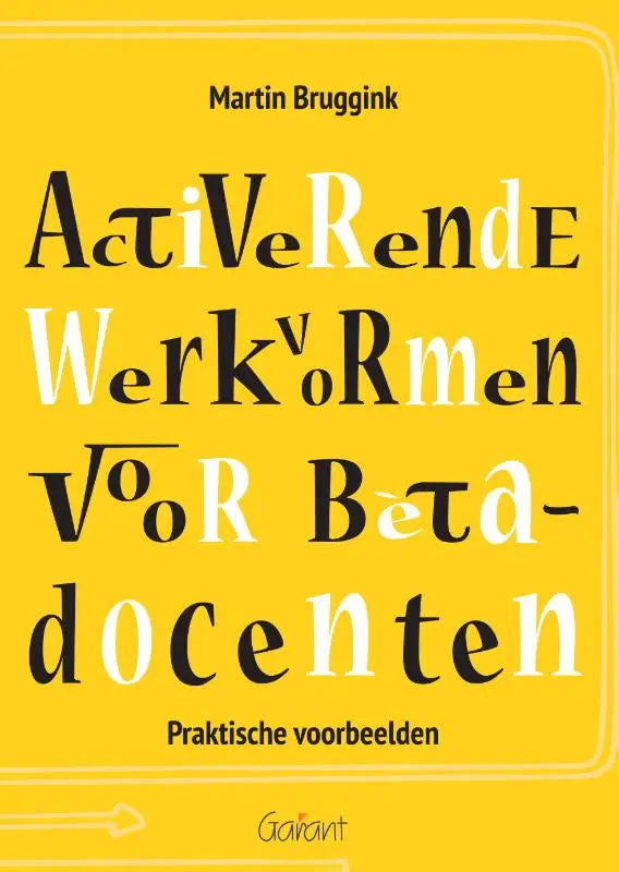 Heldere gele boekomslag met zwarte en witte typografie actieve werkvormen voor bètadocenten martin bruggink grijpant