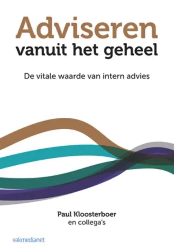 De boekcover van adviseren vanuit het geheel toont golvende lijnen in bruin, teal en paars met focus op vitale waarde intern advies