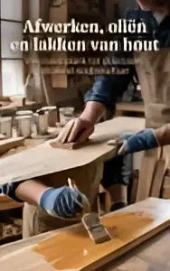 Boek afwerken oliën en lakken van hout met cover van persoon die houten meubel bewerkt van ruwe plank tot stralend eindresultaat