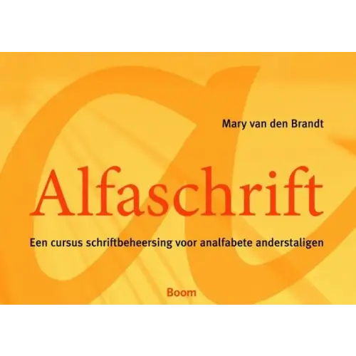 Alfaschrift: een cursus schriftbeheersing voor analfabete anderstaligen - alfaschrift: een cursus schriftbeheersing