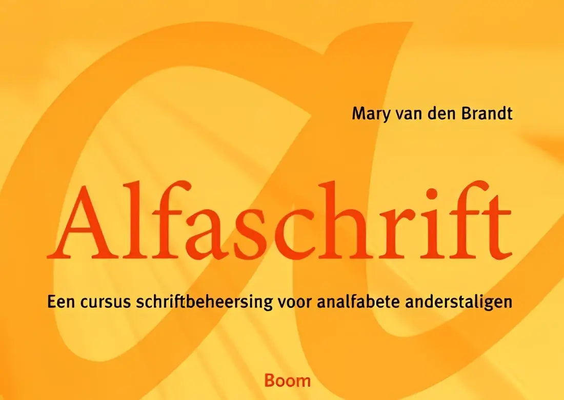 Alfaschrift: een cursus schriftbeheersing voor analfabete anderstaligen - alfaschrift: een cursus schriftbeheersing