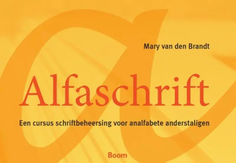 Oranje boekcover alfaschrift door mary van den brandt boom cursus schriftbeheersing voor anderstalige analfabeten
