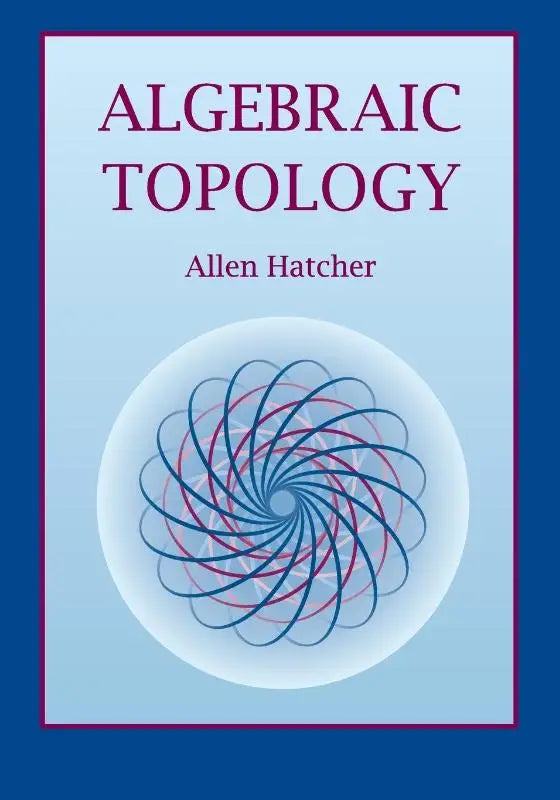 The book cover for algebraic topology by allen hatcher features a light blue background with maroon text and an intricate circular design suitable for use in the subject algebraic topology