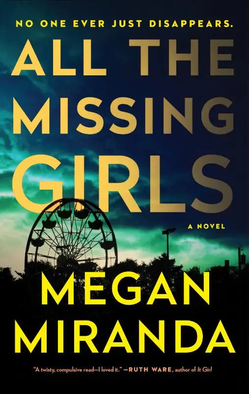 De boekcover van het roman all the missing girls van megan miranda toont gele tekst tegen donkere lucht met silhouet van reuzenrad