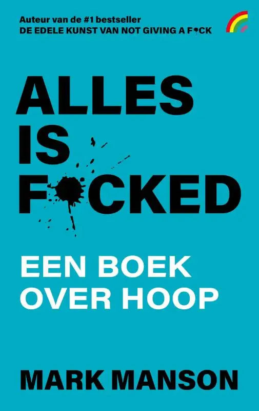 Heldere turquoise boekomslag met f*cked in vet zwart-witte tekst door mark manson voor alles is f*cked boek