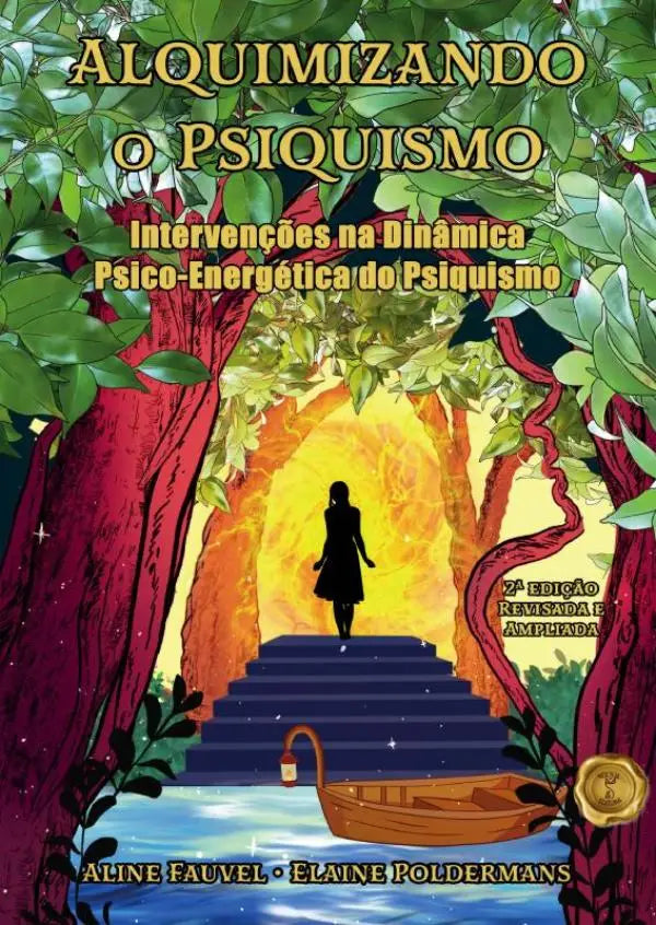 Alquimizando o Psiquismo: - intervenções na dinâmica psico energética do psiquismo 2º Edição