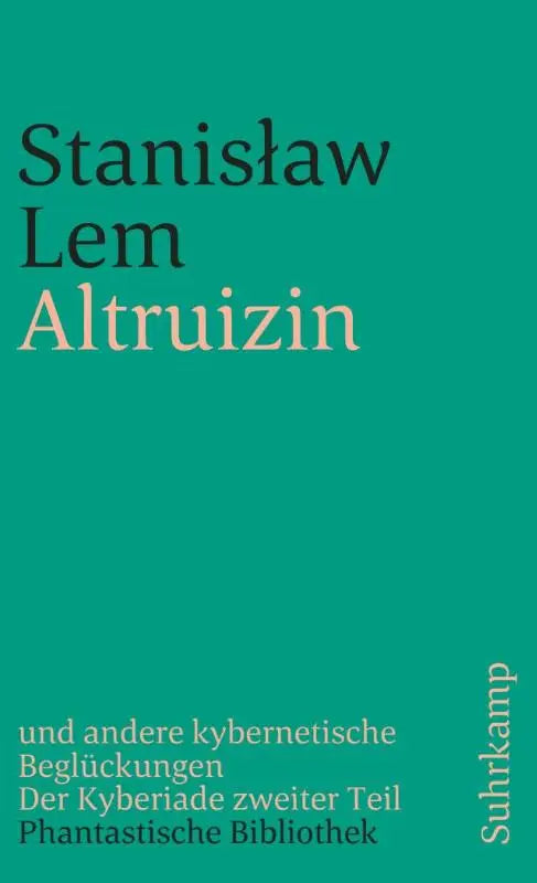 Altruizin und andere kybernetische Beglückungen - Der Kyberiade zweiter Teil. (Phantastische Bibliothek, 163)