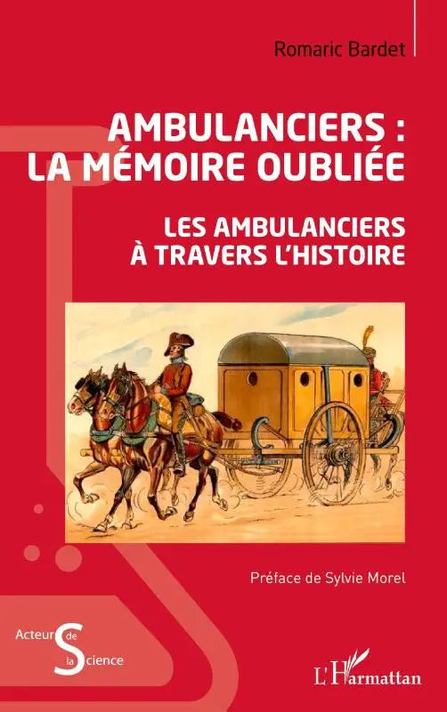 Ambulanciers : la mémoire oubliée - Les ambulanciers à travers l'histoire