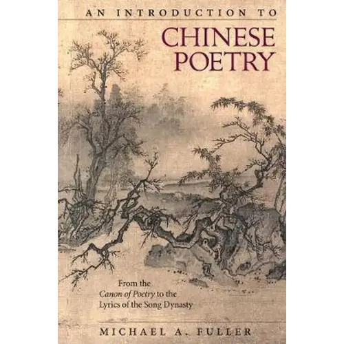 An introduction to chinese poetry: from the canon of poetryto the lyrics of the song dynasty: 408 (lower level) - an