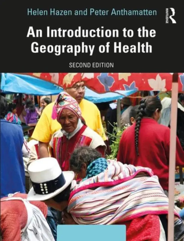 De boekcover van an introduction to the geography of health door helen hazen en peter anthamatten is een tweede editie