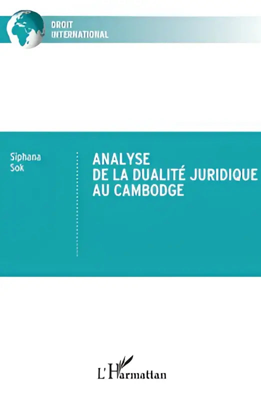 Teal hardcover book titled analyse de la dualité juridique au cambodge by siphana sok focusing on dualité juridique au cambodge