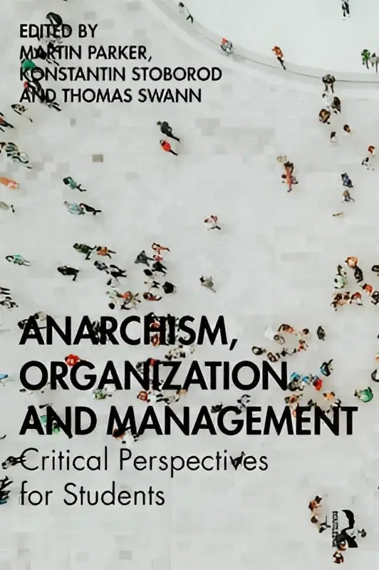 De boekcover van anarchism organization and management critical perspectives for students behandelt anarchist ideas organisatie en management