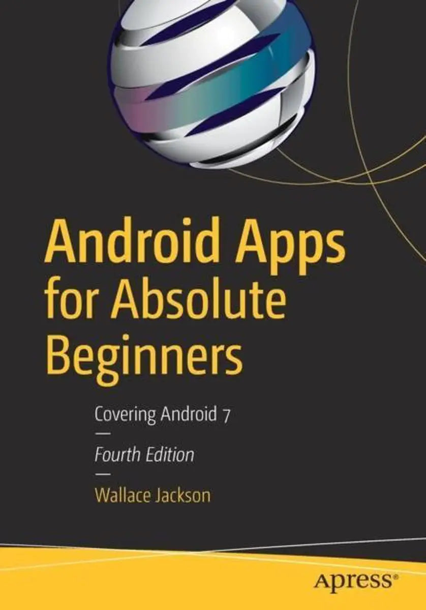 Android apps for absolute beginners: covering android 7 - android apps for absolute beginners: covering android 7 - boek