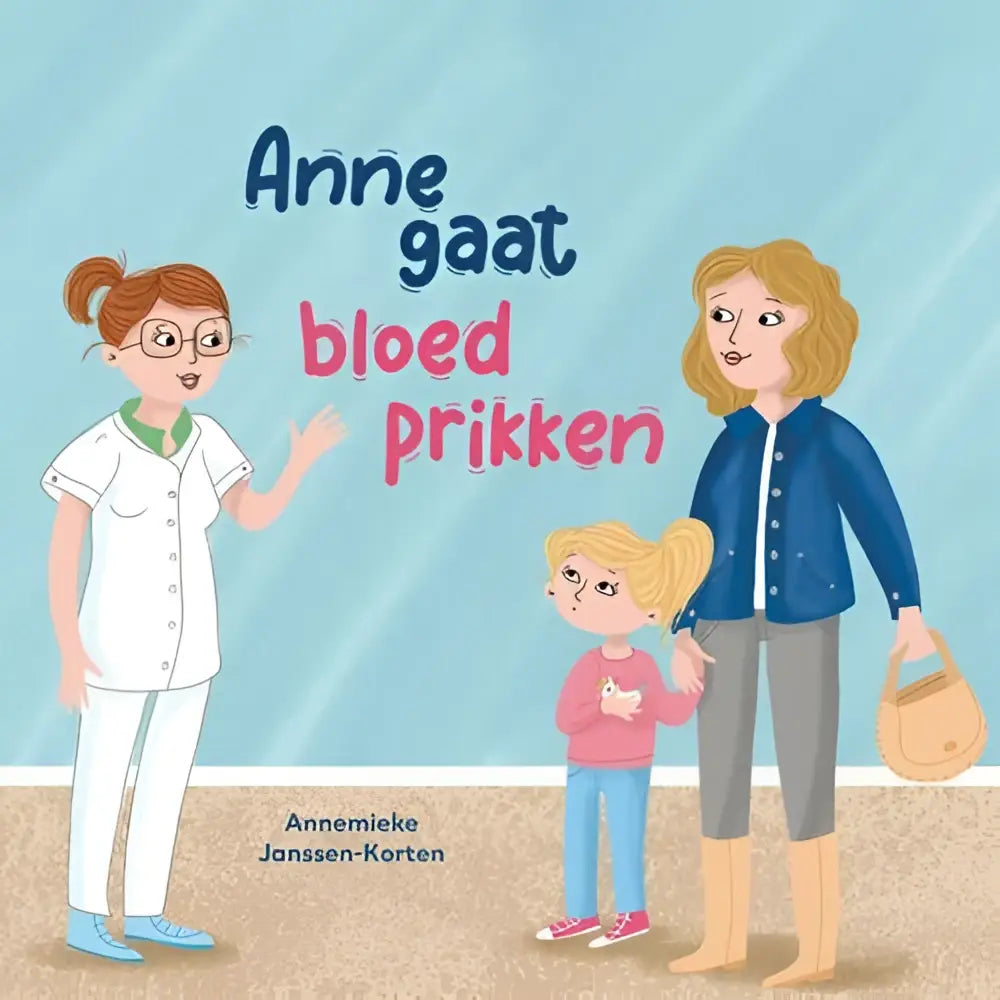 De boekcover van Anne gaat bloedprikken toont de titel in blauw en roze met een verpleegkundige, moeder en meisje