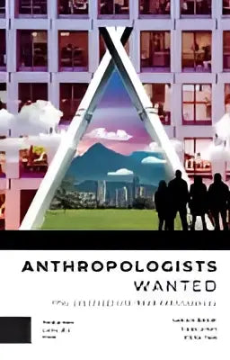 Zwart-wit poster met vetgedrukte tekst anthropologists wanted voor het product anthropologists wanted waarom organisaties antropologie nodig hebben