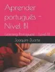 Aprender português - Nível B1: Learning Portuguese - Level B1