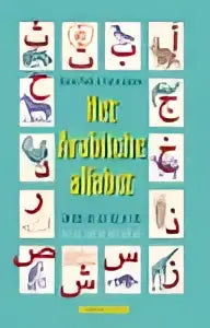 Het arabische alfabet boek met kleurrijke arabische kalligrafie door nicholas awde en putros samano